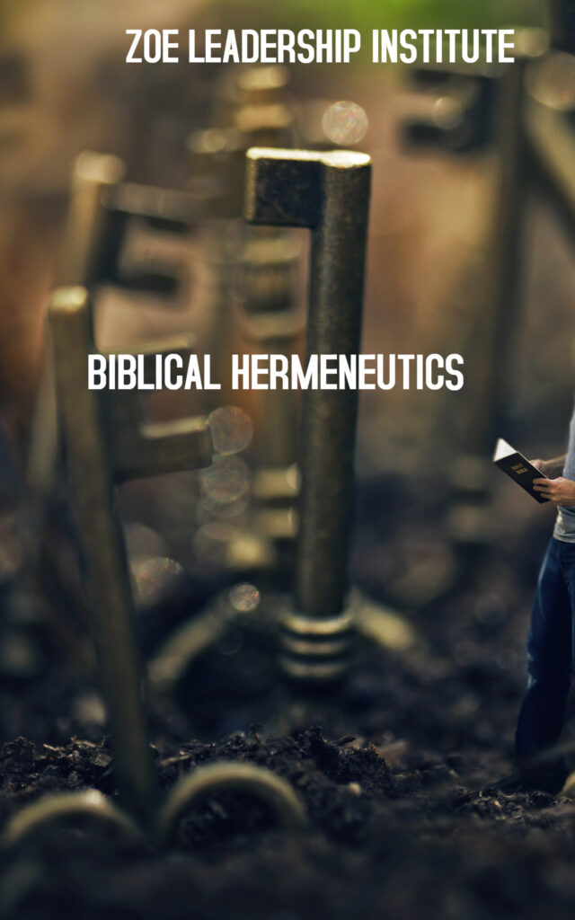 Biblical Hermeneutics Zoe Leadership Institute Biblical hermeneutics zoe leadership institute